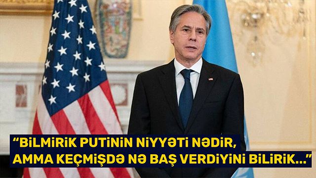 “Bilmirik Putinin niyyəti nədir, amma keçmişdə nə baş verdiyini bilirik...”