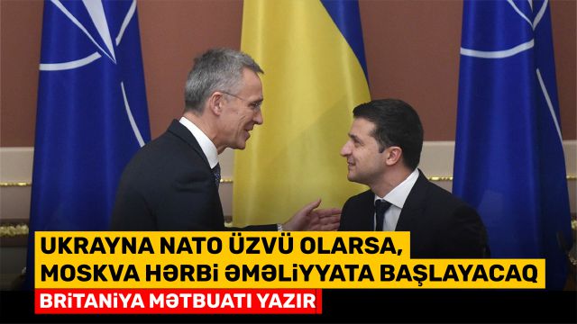 Ukrayna NATO üzvü olarsa, Moskva hərbi əməliyyata başlayacaq