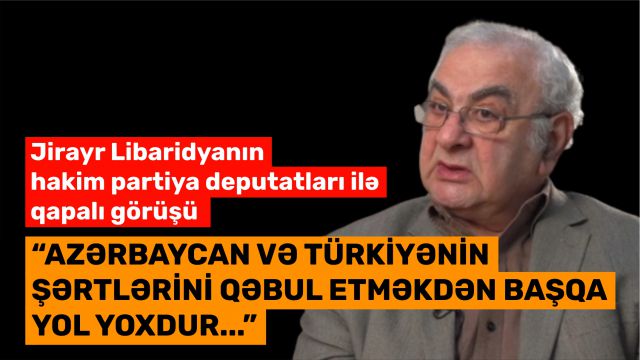 “AZƏRBAYCAN VƏ TÜRKİYƏNİN ŞƏRTLƏRİNİ QƏBUL ETMƏKDƏN BAŞQA YOL YOXDUR...”