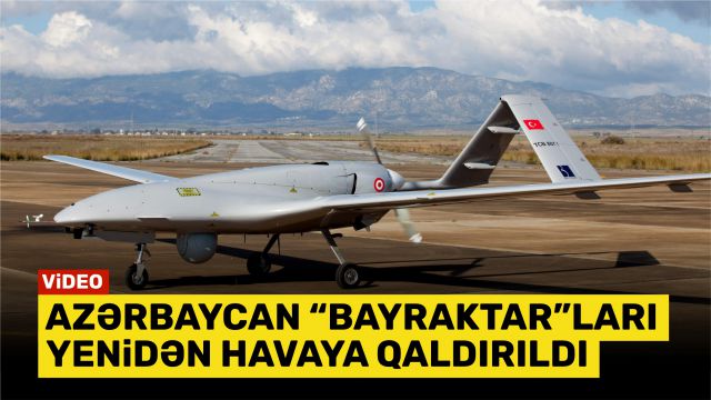 Azərbaycanda “Bayraktar”lar yenidən havaya qaldırıldı