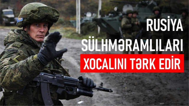 Rusiya sülhməramlıları Xocalını tərk edir