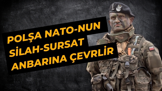 Polşa NATO-nun silah-sursat anbarına çevrilir