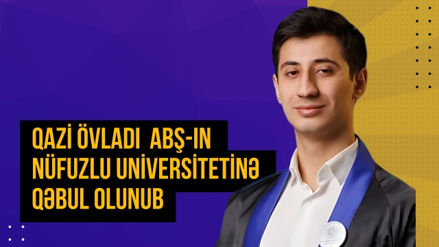 Qazi övladı ABŞ-ın nüfuzlu universitetinə qəbul olunub