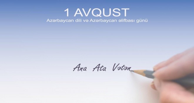 Avqustun 1-i Azərbaycan əlifbası və Azərbaycan dili günü kimi qeyd edilir